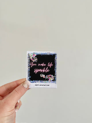 You Make Life Sparkle - Valentine