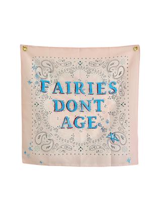 Fairies Don’t Age  - Hand Painted Bandana Banner