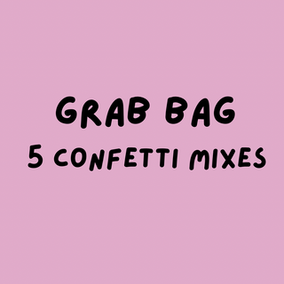 GRAB BAG - Confetti Mixes